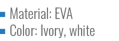 Material: EVA Color: Ivory, whit