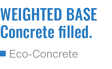 WEIGHTED BASE Concrete filled. Eco Concret